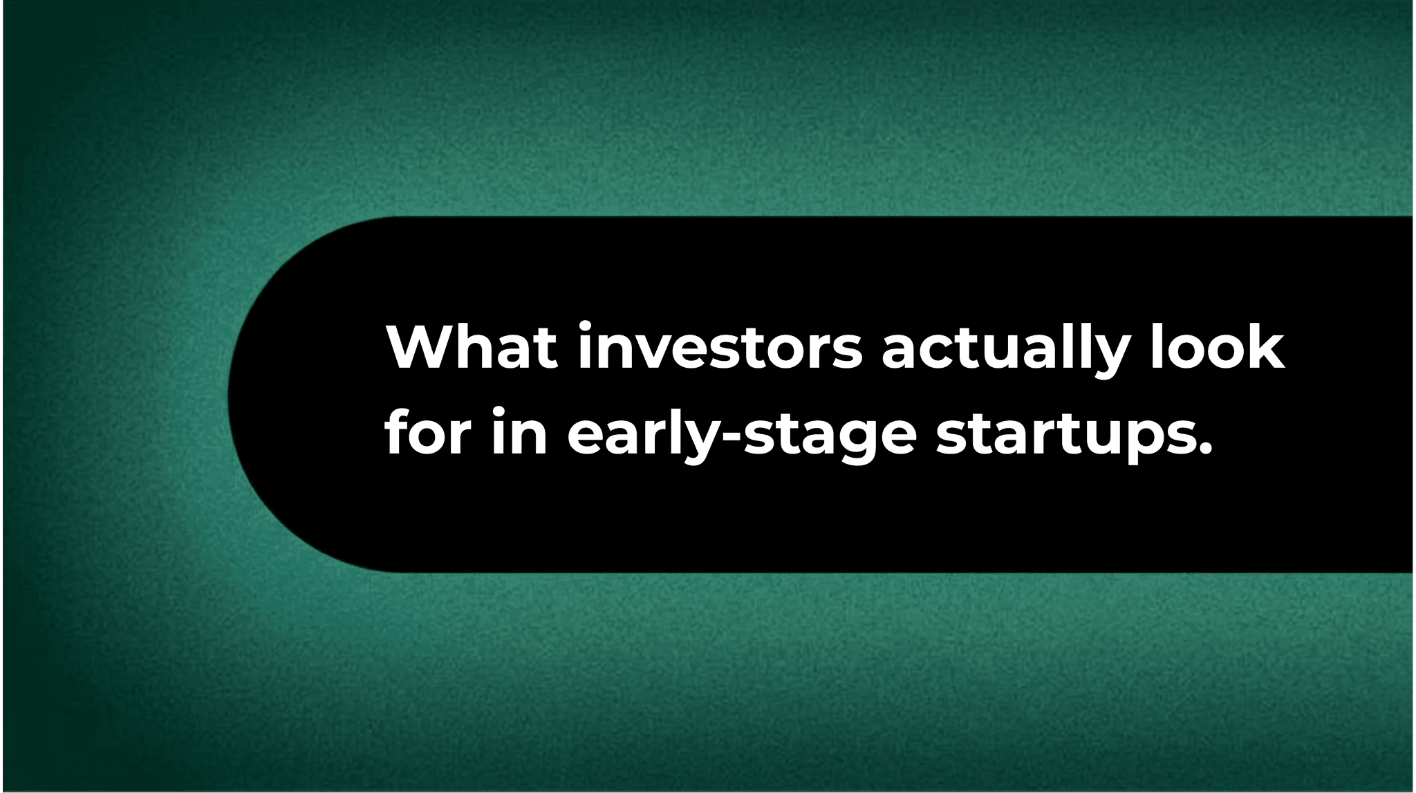 Article cover card with the title "What investors actually look for in early-stage startups".